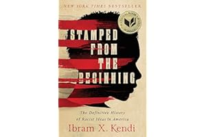 Stamped from the Beginning: The Definitive History of Racist Ideas in America (National Book Award Winner)