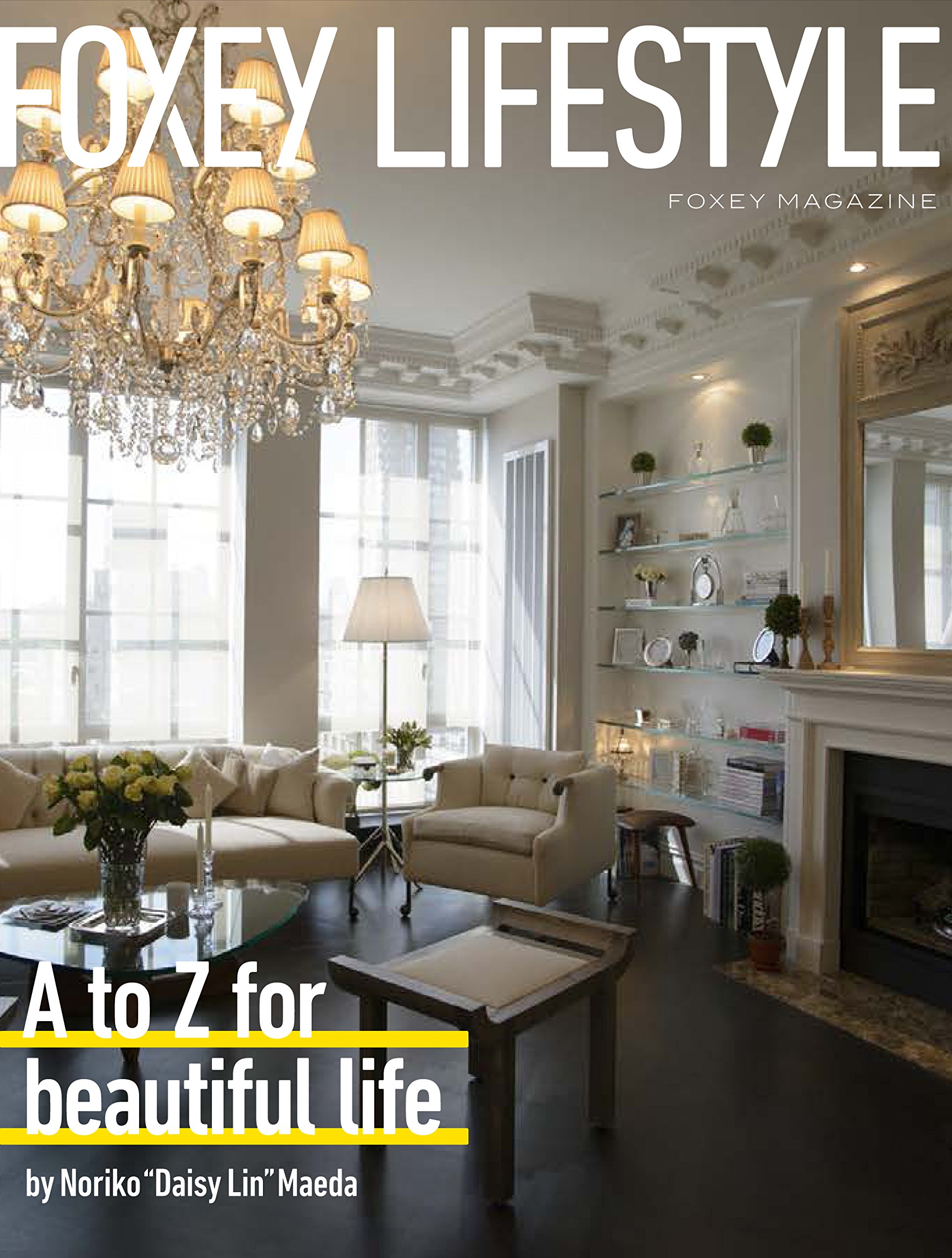 Foxey Magazine Foxey Lifestyle A To Z For Beautiful Life By Noriko Daisy Lin Maeda 前田義子 Noriko Daisy Lin Maeda 前田義子 Noriko Daisy Lin Maeda 本 通販 Amazon