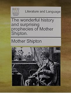 Mother Shiptons Prophecy Book The Story Of Her Life And - 