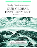 Study Guide to Accompany Our Global Environment: A Health Perspective