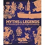 Myths and Legends: An Illustrated Guide to Their Origins and Meanings (DK Compact Culture Guides)