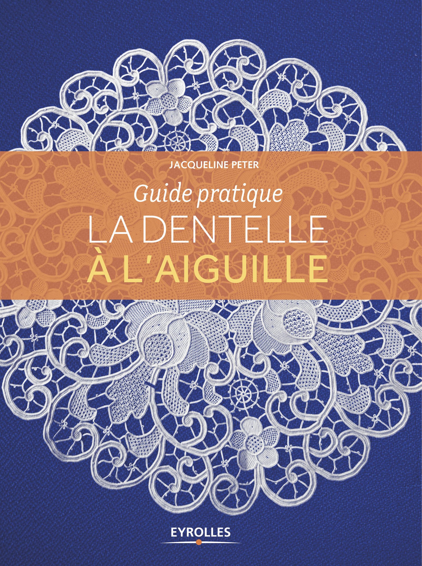 Amazon.fr - la dentelle à l'aiguille: Guide pratique - Jacqueline Peter -  Livres