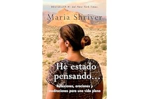 He estado pensando: Reflexiones, oraciones y meditaciones para una vida plena / I've Been Thinking . . .: Reflections, Prayers, and Meditations ... para una vida plena (Spanish Edition)