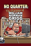 No Quarter: The Ravings of William Norman Grigg