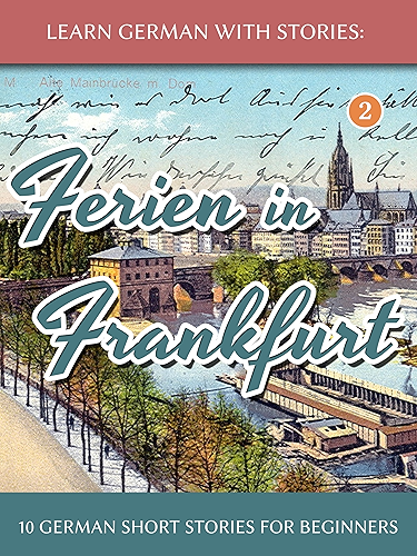 Download Learn German With Stories: Ferien in Frankfurt - 10 German Short Stories for Beginners (Dino lernt Deutsch 2) (German Edition) PDF