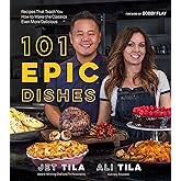101 Epic Dishes: Recipes That Teach You How to Make the Classics Even More Delicious