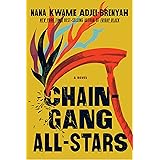 Chain Gang All Stars: A Novel