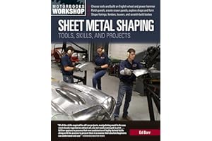 Sheet Metal Shaping: Tools, Skills, and Projects (Motorbooks Workshop)