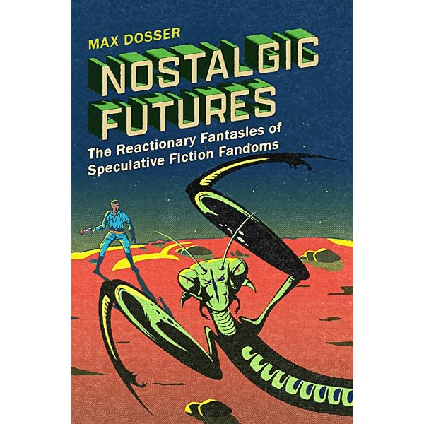 Amazon.com: Nostalgic Futures: The Reactionary Fantasies of