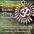 Savasana: The Art Of Deep Relaxation - Four Guided Meditations ForAfter Yoga Or Anytime