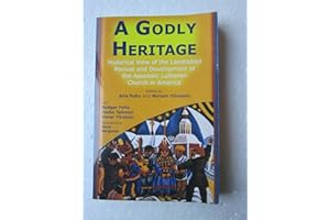 A Godly Heritage: Historical View of the Laestadian Revival and the Development of the Apostolic Lutheran Church in America