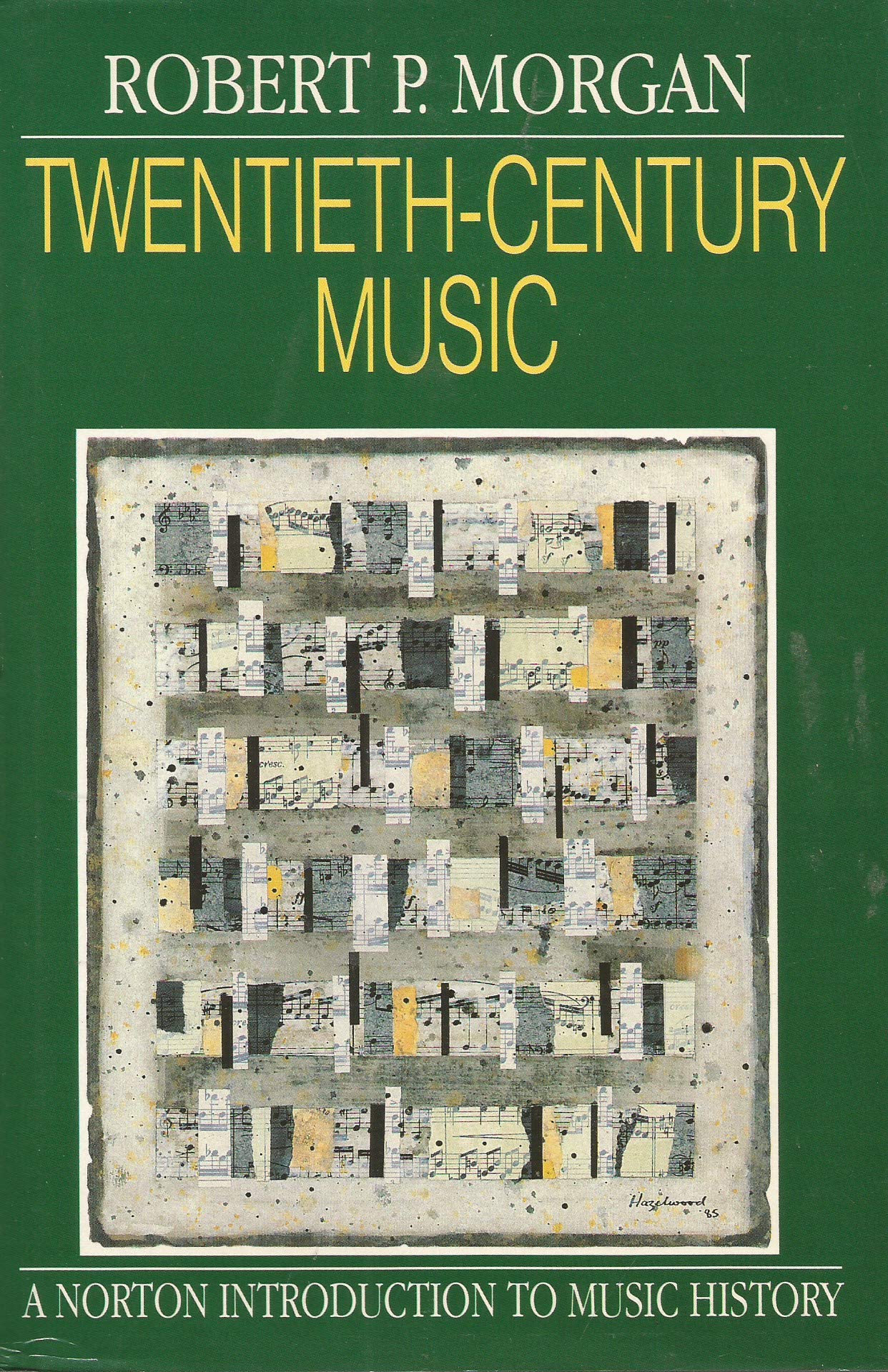 Twentieth–Century Music: A History of Musical Style in Modern Europe and America (Norton Introduction to Music History)