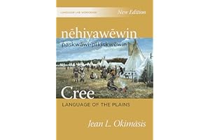 nēhiyawēwin: paskwāwi-pīkiskwēwin / Cree Language of the Plains Language Lab Workbook