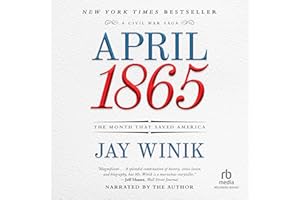 April 1865: The Month That Saved America