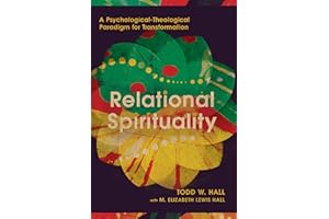 Relational Spirituality: A Psychological-Theological Paradigm for Transformation (Christian Association for Psychological Stu
