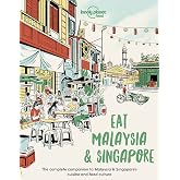 Lonely Planet Food Eat Malaysia and Singapore: Restaurant Etiquette &amp; Customs | Best Places to Dine | Local Foodie Neighbourhoods | Authentic &amp; Immersive Experiences