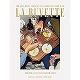 La Buvette: Recipes and Wine Notes from Paris