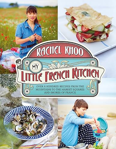 Download My Little French Kitchen: Over 100 recipes from the mountains, market squares and shores of France PDF
