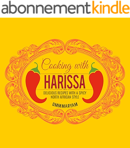 Download Cooking with Harissa: Delicious Recipes with a Spicy North African Style (Harissa Cookbook, Harissa Recipes, North African Recipes, Tunisian Recipes, Algerian ... Moroccan Recipes Book 1) (English Edition) PDF