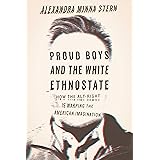 Proud Boys and the White Ethnostate: How the Alt-Right Is Warping the American Imagination