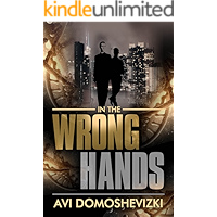 In the Wrong Hands: Action Packed Mysterious Murder Investigation Thriller (The Technothriller & Crime series Book 2)