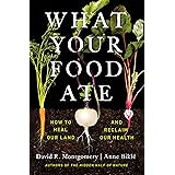 What Your Food Ate: How to Heal Our Land and Reclaim Our Health