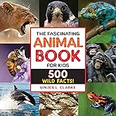 The Fascinating Animal Book for Kids: 500 Wild Facts! (Fascinating Facts)
