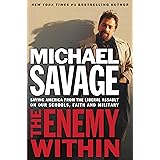 The Enemy Within: Saving America from the Liberal Assault on Our Churches, Schools, and Military