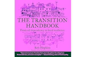 The Transition Handbook: From Oil Dependency to Local Resilience