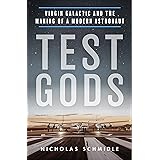 Test Gods: Virgin Galactic and the Making of a Modern Astronaut