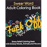 Swear Word Adult Coloring Book: Stress Relief Coloring Book with Sweary Words, Animals and Flowers (Unibul Press Coloring Books)
