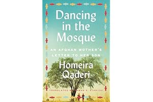 Dancing in the Mosque: An Afghan Mother's Letter to Her Son