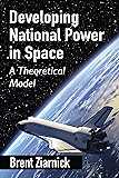 Developing National Power in Space: A Theoretical Model