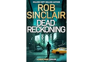 Dead Reckoning: An edge-of-your-seat new thriller from Rob Sinclair for 2026 (Simon Peake Thrillers Book 1)