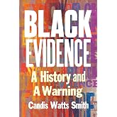Black Evidence: A History and a Warning