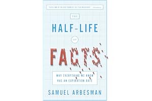 The Half-Life of Facts: Why Everything We Know Has an Expiration Date