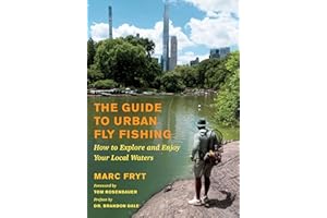 The Guide to Urban Fly Fishing: How to Explore and Enjoy Your Local Waters