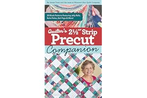 Quilter's 2-1/2" Strip Precut Companion: 20 Block Patterns Featuring JellyRolls, Rolie Polies, Bali Pops & More!