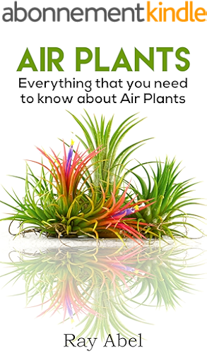 Download Air Plants: Everything that you need to know about Air Plants in a single book (air plants, air plant care, terrarium, air plant book) (English Edition) PDF