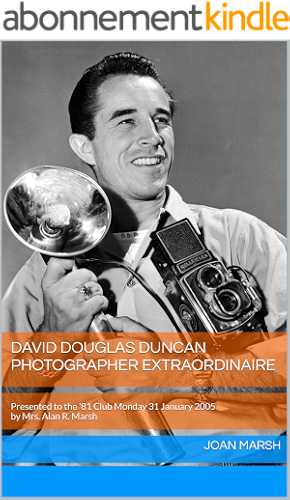 Download DAVID DOUGLAS DUNCAN Photographer Extraordinaire: Presented to the '81 Club Monday 31 January 2005 by Mrs. Alan R. Marsh (The THRILLING READING LIVING VICARIOUSLY Series Book 8) (English Edition) PDF