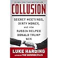 Collusion: Secret Meetings, Dirty Money, and How Russia Helped Donald Trump Win
