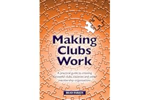 Making Clubs Work: A practical guide to creating successful clubs, societies and other membership organisations