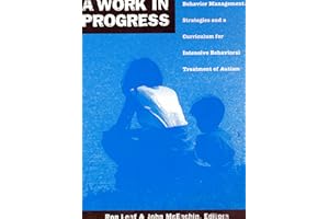 A Work in Progress: Behavior Management Strategies & A Curriculum for Intensive Behavioral Treatment of Autism