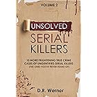 Unsolved Serial Killers: 10 More Frightening True Crime Cases Of Unidentified Serial Killers (The Ones You've Never Heard Of)