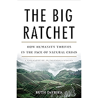 The Big Ratchet: How Humanity Thrives in the Face of Natural Crisis book cover