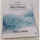 An Introduction to the Policy Process: Theories, Concepts, and Models of Public Policy Making