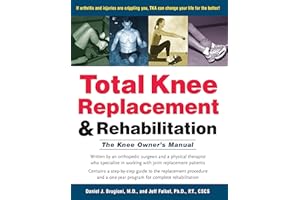 Total Knee Replacement and Rehabilitation: The Knee Owner's Manual