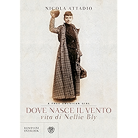 Dove nasce il vento: vita di Nellie Bly, a free American girl (Italian Edition) book cover