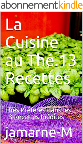 Download La Cuisine au Thé.13 Recettes: Thés Préférés dans les 13 Recettes Inédites PDF