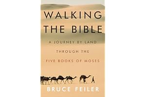 Walking the Bible: A Journey by Land Through the Five Books of Moses